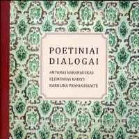 Poetiniai dialogai: Antanas Baranauskas, Klemensas Kairys, Karolina Praniauskaitė